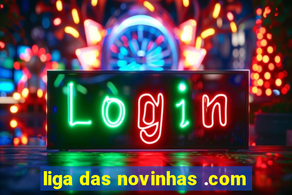 liga das novinhas .com